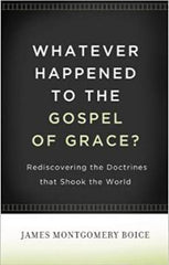 Whatever Happened to the Gospel of Grace