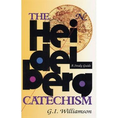 The Heidelberg Catechism: A Study Guide