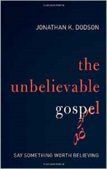 The Unbelievable Gospel