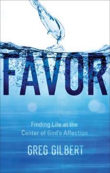 Favor Finding Life at the Center of God's Affection