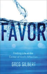 Favor Finding Life at the Center of God's Affection