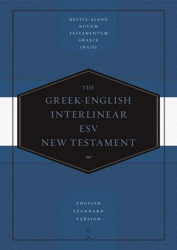 The Greek-English Interlinear ESV New Testament