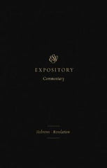 ESV Expository Commentary - Vol 12 (Hebrews - Revelation)