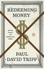 Redeeming Money: How God Reveals and Reorients Our Hearts