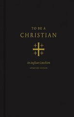 To Be A Christian: An Anglican Catechism