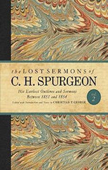 The Lost Sermons of C. H. Spurgeon Volume II: His Earliest Outlines and Sermons Between 1851 and 1854: 2