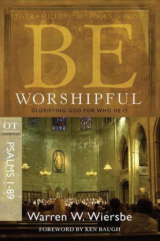 Be Worshipful - Psalm 1-89
