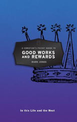 A Christian's Pocket Guide to Good Works and Rewards