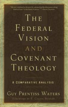 The Federal Vision and Covenant Theology