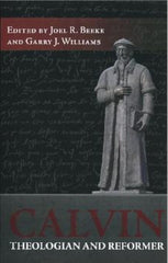 Calvin: Theologian and Reformer