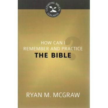 How Can I Remember and Practice The Bible