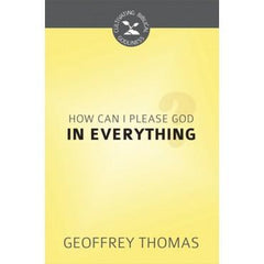How Can I Please God In Everything