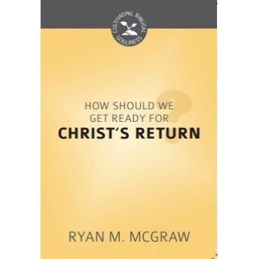 How Should We Get Ready For Christ's Return