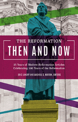 The Reformation Then and Now