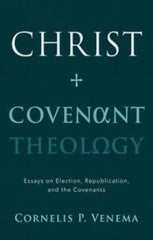 Christ and Covenant Theology