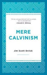 Mere Calvinism