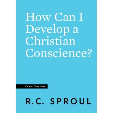 How Can I Develop a Christian Conscience