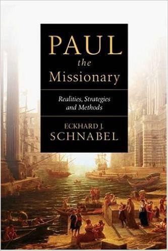 Paul the Missionary: Realities, Strategies and Methods