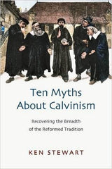 Ten myths about Calvinism