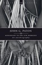John G. Paton Missionary to the New Hebrides