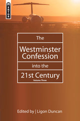 The Westminster Confession into the 21st Century - Volume 3