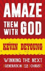 Amaze Them With God