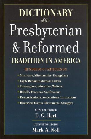 Dictionary of the Presbyterian & Reformed Tradition in America