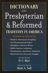 Dictionary of the Presbyterian & Reformed Tradition in America