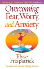 Overcoming Fear, Worry, and Anxiety