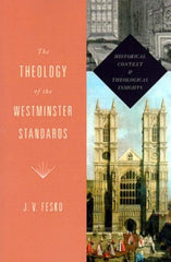 The Theology of the Westminster Standards