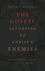 The Gospel According to Christ’s Enemies