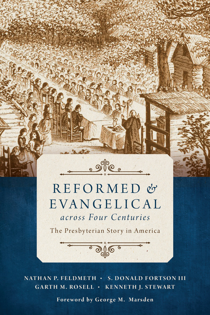 Reformed & Evangelical Across Four Centuries