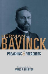 Herman Bavinck on Preaching & Preachers