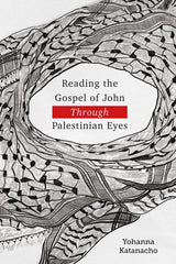Reading the Gospel of John Through Palestinian Eyes
