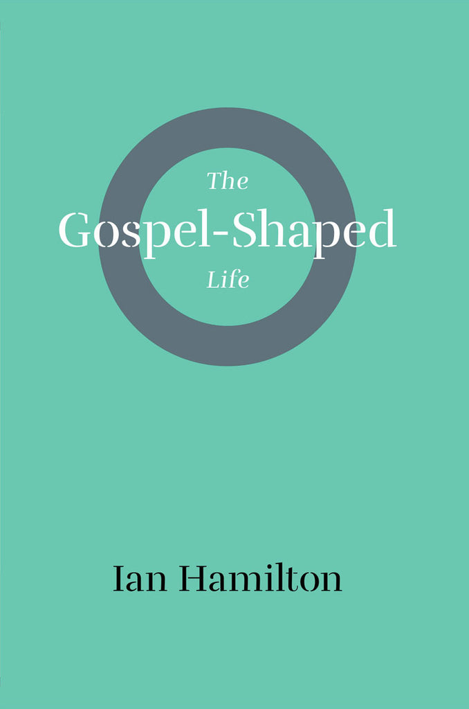 The Gospel - Shaped Life