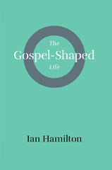 The Gospel - Shaped Life