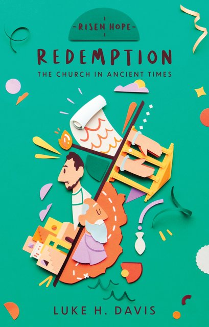Redemption - The  Church in Ancient Times 3BC - 476AD
