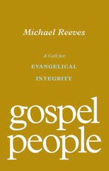 Gospel People: A Call for Evangelical Integrity