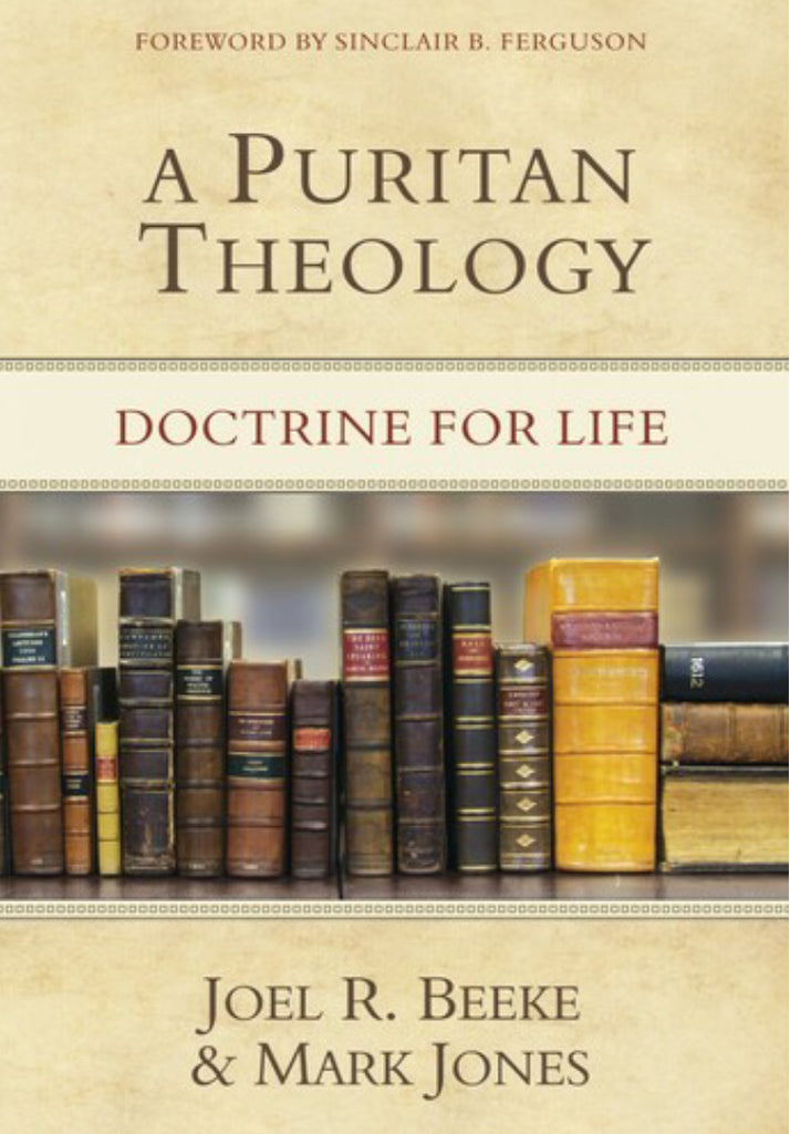 A Puritan Theology: Doctrine for Life