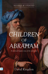 Children of Abraham: A Reformed Baptist view of the Covenants