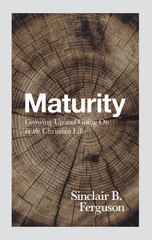 Maturity: Sinclair B. Ferguson