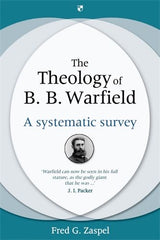 The Theology of B. B. Warfield