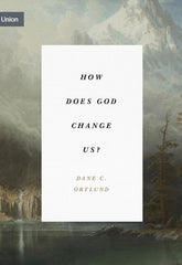 How Does God Change Us?