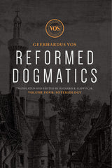 Reformed Dogmatics, Volume 4: Soteriology