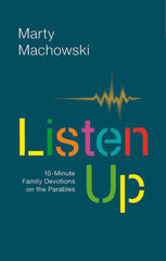 Listen Up: 10-Minute Family Devotionals on the Parables
