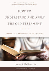 How to Understand and Apply the Old Testament