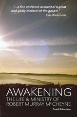 Awakening The Life & Ministry Of Robert Murray McCheyne