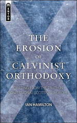 The Erosion Of Calvinist Orthodoxy